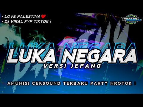 DJ LUKA NEGARA VERSI JEPANG (BDTM) • STYLE PARTY FULL MBEDIL NROTOK ! CEKSOUND FULL HOREG ‼️