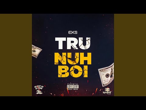 Tru Nuh Boi (feat. EKS)