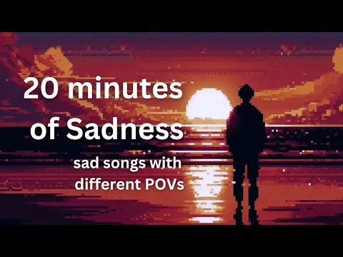 20 Minutes of Sadness | Sad songs from different POVs | TheReverbedGuy #sadsongsthatmakeyoucry