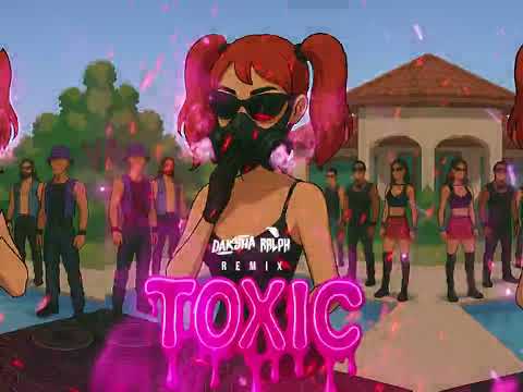 TOXIC - RALPH & DAKSHA REMIX