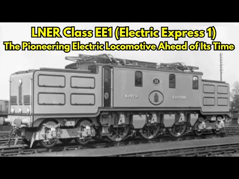 LNER Class EE1: The Pioneering Electric Locomotive Ahead of Its Time #lner #electric #locomotive
