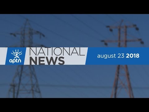 APTN National News August 23, 2018 – Manitoba Hydro allegations, Switched at birth, New Dene Chief