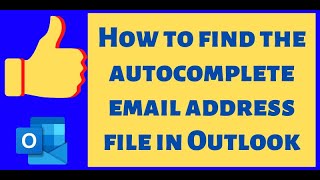 How to Find the Autocomplete Email Address File in Outlook?
