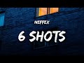 NEFFEX 6 Shots Lyrics