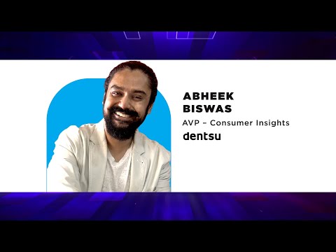 Session by Abheek Biswas, AVP – Consumer Insights- dentsu India