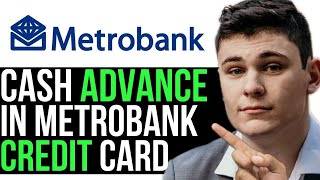 CASH ADVANCE IN METROBANK CREDIT CARD 2024! (FULL GUIDE)
