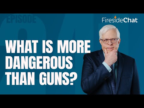Fireside Chat Ep. 241 — What Is More Dangerous than Guns? | Fireside Chat
