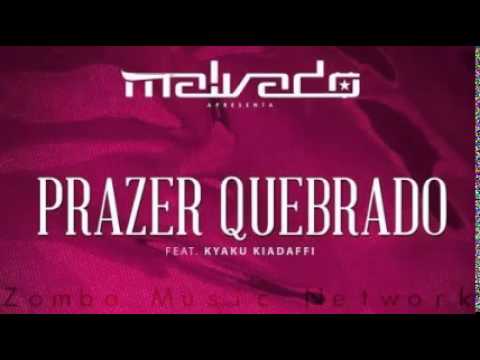 Dj  Malvado: Prazer Quebrado  (ft. Kyaku Kiadafi) ZMN 2014