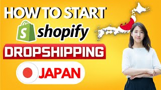 How to Start Dropshipping on Shopify in Japan