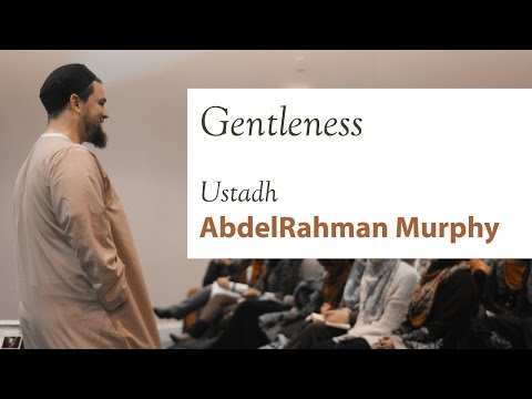 Ustadh AbdelRahman Murphy - Gentleness