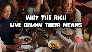 Why the Rich Live Below Their Means (And You Should Too)