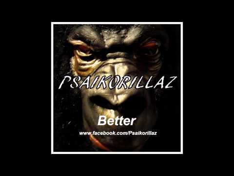 Psaikorillaz - Better
