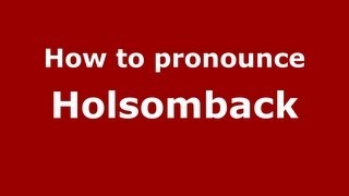 How to pronounce Holsomback