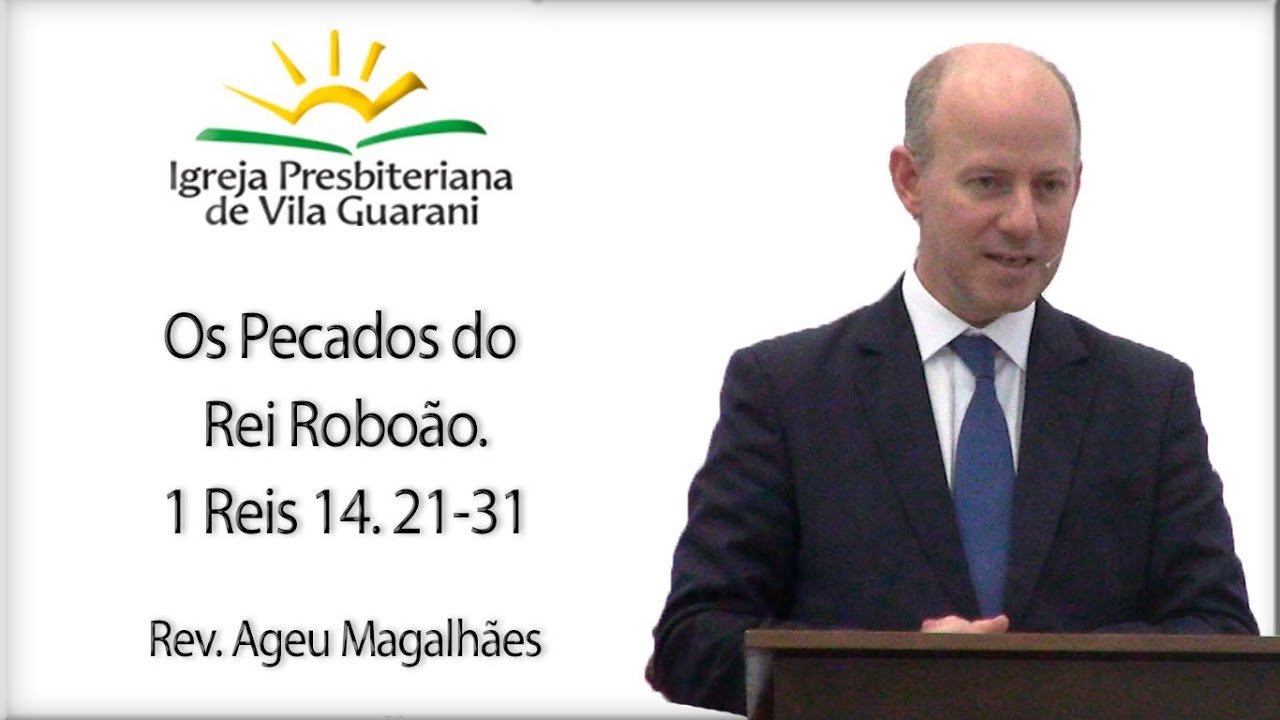 Os pecados do Rei Roboão - 1 Reis 14.21-31 | Rev. Ageu Magalhães
