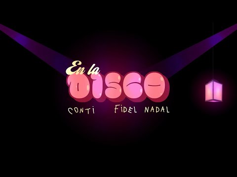 Conti x Fidel Nadal - En La Disco