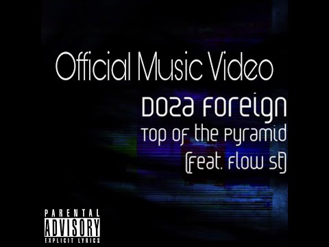 Doza Foreign & Flow $T - Top of the Pyramid  (Official Music Video)