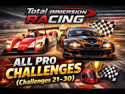 Total Immersion Racing - All PRO Challenges (Challenges 21-30)
