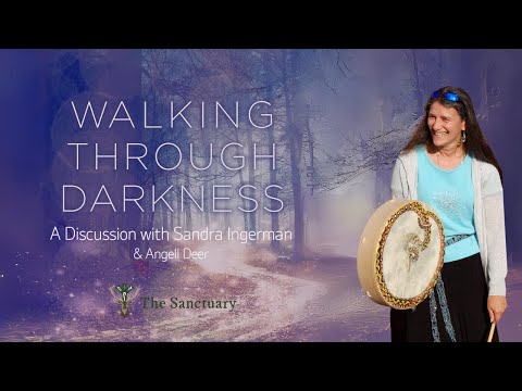 Walking Through Darkness, A Discussion with Sandra Ingerman