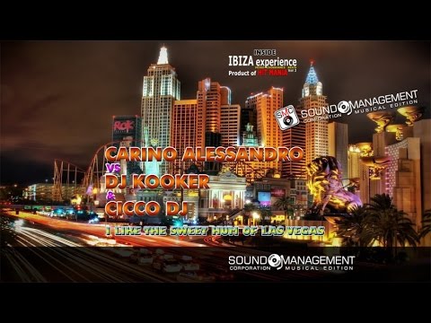 CARINO ALESSANDRO vs DJ KOOKER & CICCO DJ - I Like The Sweet Hum Of Las Vegas (HITMANIA2015-IBIZA 2)