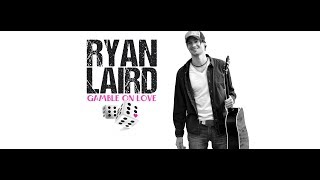 Ryan Laird - Gamble On Love  (Official Music Video)
