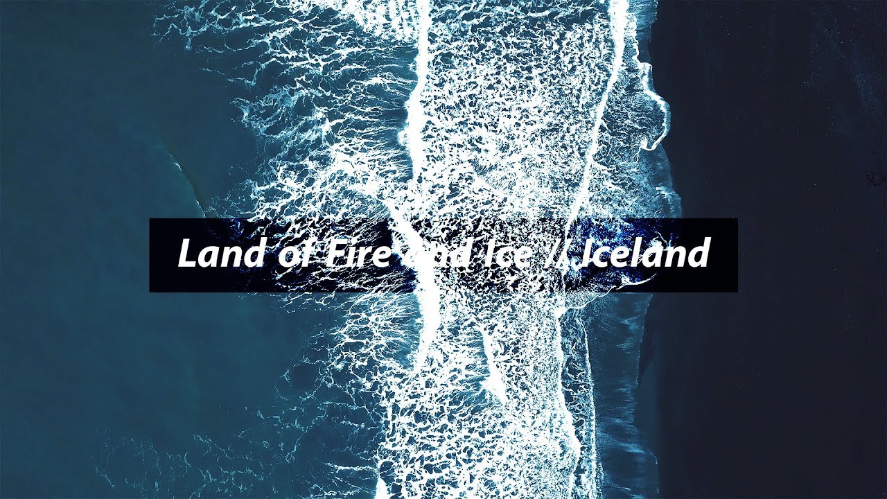Land of Fire and Ice