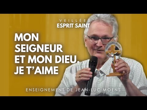 Jésus m’a aimé à la folie ! - Enseignement de Jean-Luc Moens (Veillée Esprit Saint)