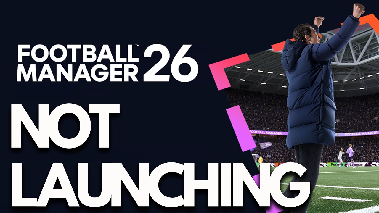 Football Manager 26 Not Launching/Won't Launch On PC Steam🎮🔥