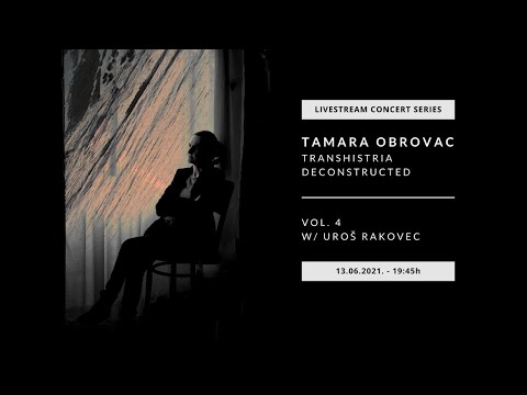 Tamara Obrovac Transhistria deconstructed vol. 4 - w/ Uroš Rakovec