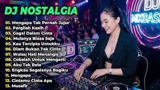 Download lagu DJ REMIX NOSTALGIA FULL BASS TERBARU 2026 || DJ MENGAPA TAK PERNAH JUJUR | DJ PERGILAH KASIH mp3