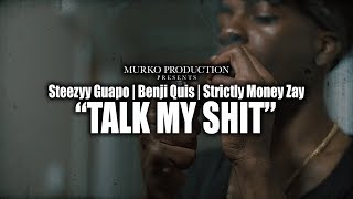 Steezy Guapo | Benji Quis | Strictly Money Zay - "Talk My Shit" (Music video) Shot by. @Darealmurko