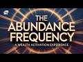 The Abundance Frequency A Wealth Activation Experience