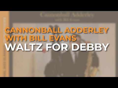 Cannonball Adderley with Bill Evans - Waltz For Debby (Official Audio)