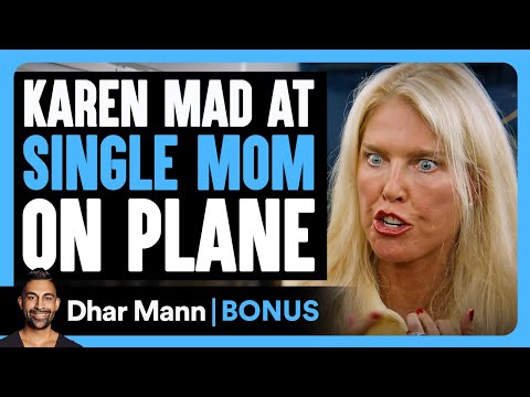 KAREN MAD At Single Mom On PLANE | Dhar Mann Bonus!