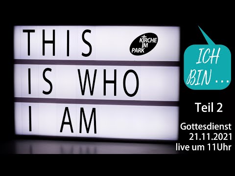 Ich bin ...?! | Teil 2 | Livestream-Gottesdienst Kirche im Park 21.11.2021 um 11 Uhr