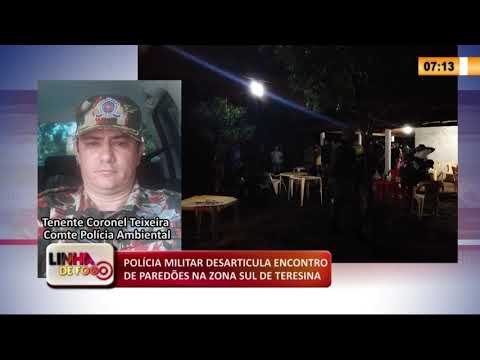 LINHA DE FOGO 17 03 2020 POLíCIA MILITAR DESARTICULA ENCONTRO DE PAREDí•ES NA ZONA SUL DE TERESINA