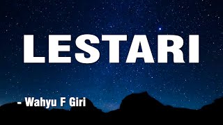 Download lagu LESTARI - Wahyu  F Giri || Lirik Video mp3