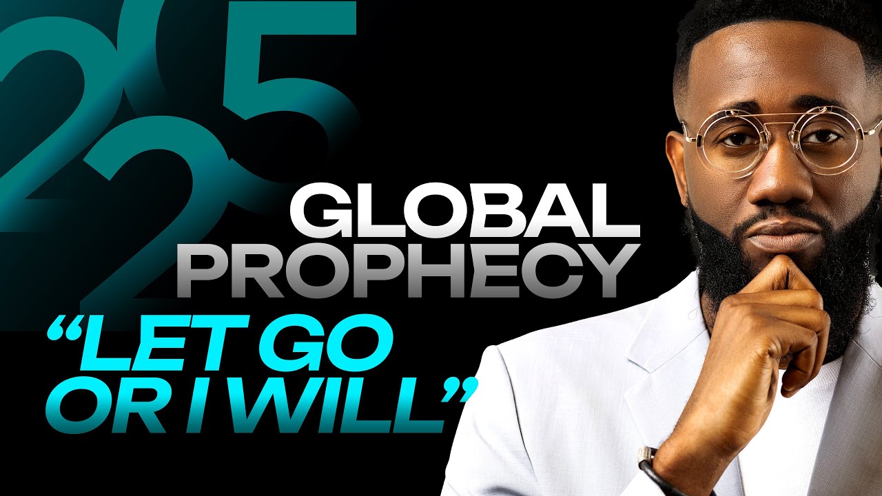 The Lord says, "LET GO OR I WILL!" | 2025 GLOBAL PROPHECY