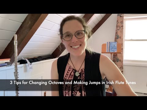 3 Tips for Changing Octaves and Making Jumps in Irish Flute Tunes