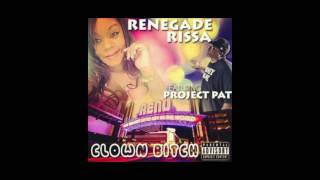 Renegade Rissa ft Project Pat - Clown Bitch