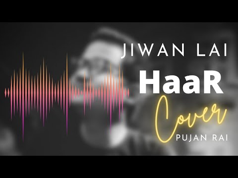 Jiwan Lai HaaR ||COVER|| @PujanSampangRai