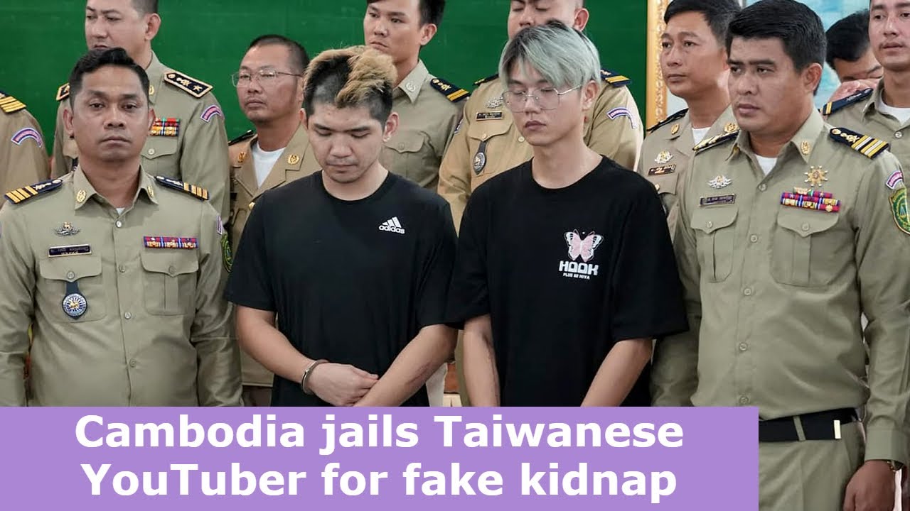 Cambodia jails Taiwanese YouTuber for fake kidnap - Globe Quest News