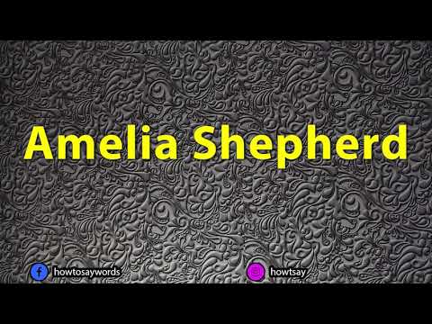 How To Pronounce Amelia Shepherd