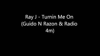 Ray J Ft. Aaron Fresh - Turnin me On ( Guido N Razon &amp; 4m Radio )