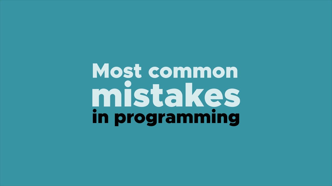 Common Mistakes you should avoid in programming