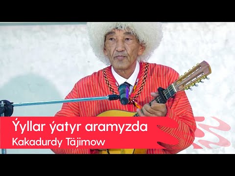Kakadurdy Tajimow - Yyllar yatyr aramyzda | 2022