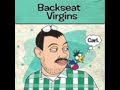 Backseat Virgins   Cant take it