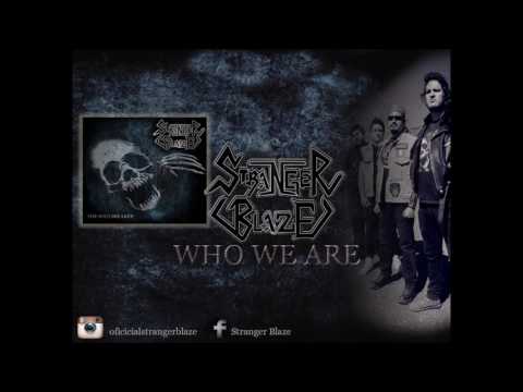 WHO WE ARE - Stranger Blaze