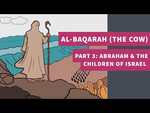 Surah 2: Al-Baqarah (The Cow) Part 3: Abraham & the children of Israel - سورة البقرة
