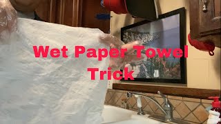 Wet Paper Towel Trick