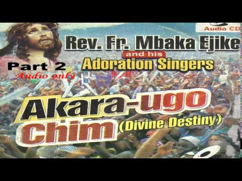 Akara Ugo Chim (Divine Destiny) Part 2 - Father Mbaka